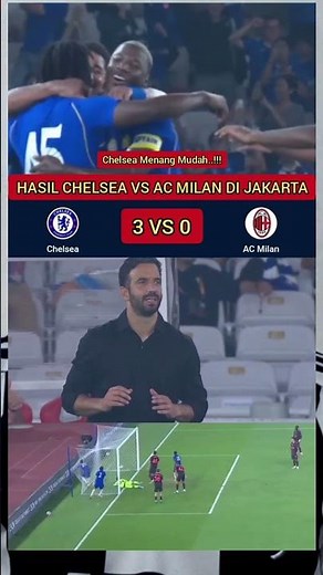 CHELSEA (3-0) AC MILAN | EUROPEAN GIANTS PRESEASON RESULT IN JAKARTA LAST NIGHT.