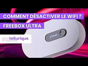 Comment désactiver le Wi-Fi sur une Freebox Ultra ?