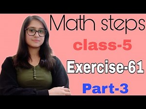Math Steps 5 Exercise 61 Part-3 (Q.5-Q.7)