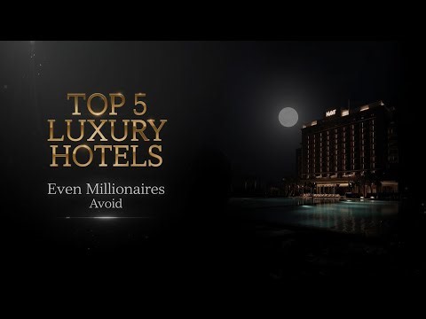 Top 5 Ultra Luxury Hotels Even Millionaires Avoid