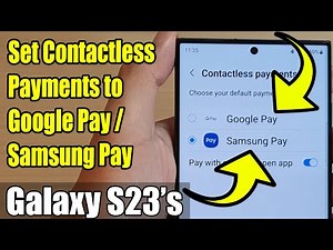 Galaxy S23's: How to Set Contactless Payments to Google Pay / Samsung Pay