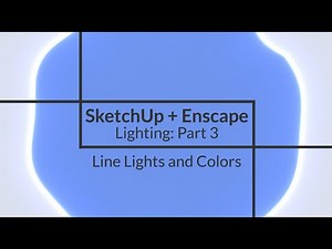 SketchUp + Enscape Video 2 Part 3: Line Lights and Color