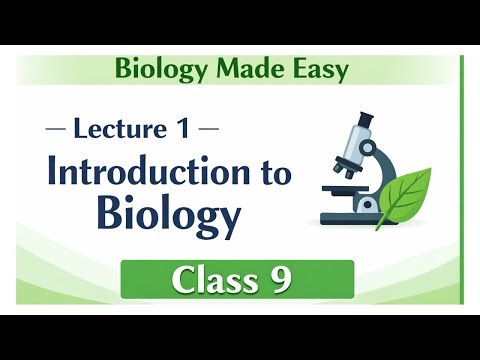 Lecture 1: Introduction to Biology | Class 9 Biology