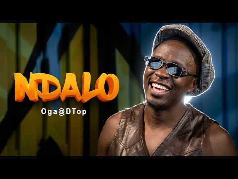 NDALO - Oga@DTop (Official Music Video)