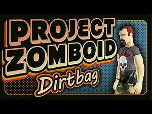 Project Zomboid | Modded | Dirtbag | Ep 1
