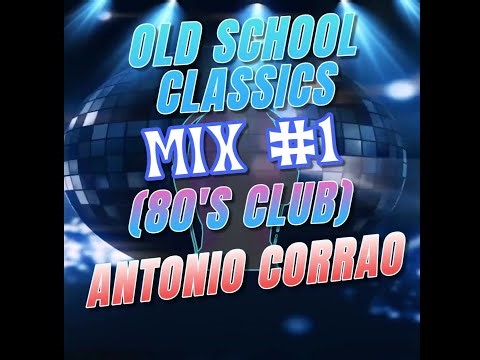 OLD SCHOOL CLASSICS (MIX #1 - 80'S CLUB)