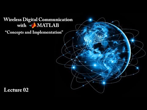 Lecture 02: Wireless Digital Communication with MATLAB