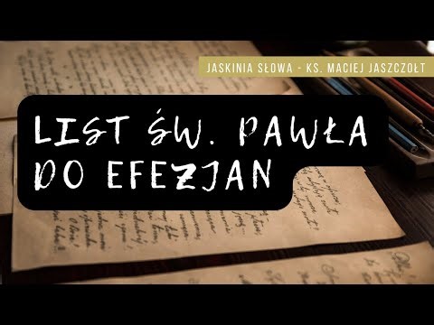 List św. Pawła do Efezjan - wprowadzenie do księgi - Jaskinia Słowa | ks. Maciej Jaszczołt
