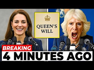 Camilla LOSES IT After Queen’s Will Leaves Everything to Catherine