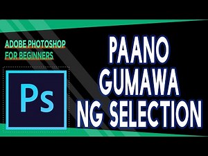 SELECTION TOOLS AND WORKAROUND (Tagalog Tutorial) [Adobe Photoshop for Beginners Series EP 6/20.1]