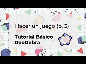 2.1.3 Tutorial Applets GeoGebra: Como hacer un juego en GeoGebra (parte 3)