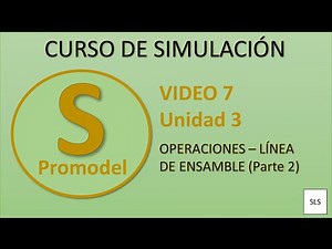 Tutorial Promodel - Operaciones: Simulación de una línea de Ensamble (Parte 2) - Video 7