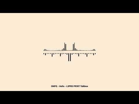 OMFG - Hello - L3PRD PR!NT Talkbox Remake