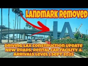🚘 Driving LAX Construction Update 🚧 New Roads, Rental Car Facility & Arrivals level | Sept 2025