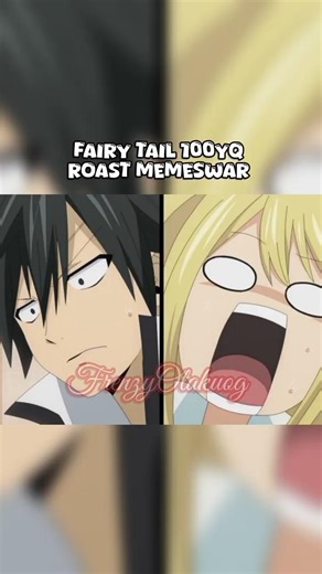 Fairy tail 100YQ Roast Memes war #anime #fairytail #natsu #gajeel #gray #roast #memeswar