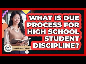 What Is Due Process For High School Student Discipline? - High School Toolkit