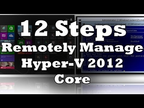 12 Steps to Remotely Manage Hyper-V Server 2012 Core