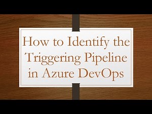 How to Identify the Triggering Pipeline in Azure DevOps