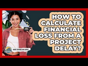 How To Calculate Financial Loss From A Project Delay?
