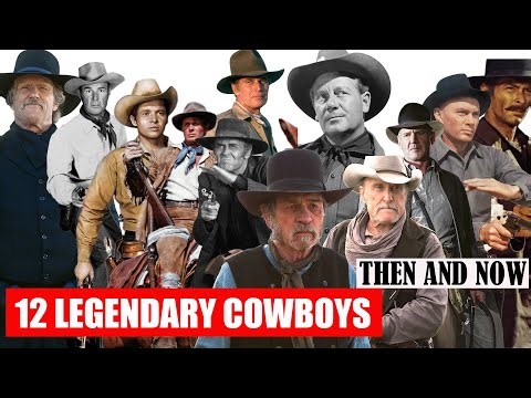 12 Legendary Hollywood Cowboys. Then and Now