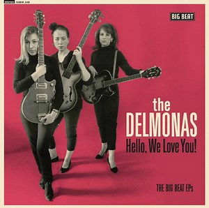 The Delmonas - Hello, We Love You! The Big Beat EPs
