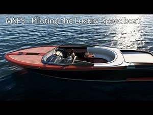 MSFS - Piloting the Luxury Speedboat