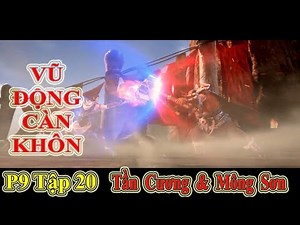 VŨ ĐỘNG CÀN KHÔN PHẦN 9 TẬP 20 | TẦN CƯƠNG & MÔNG SƠN