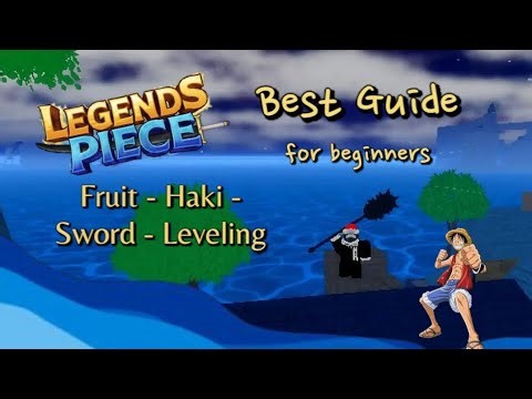 Best Guide for beginners Legend Piece new version