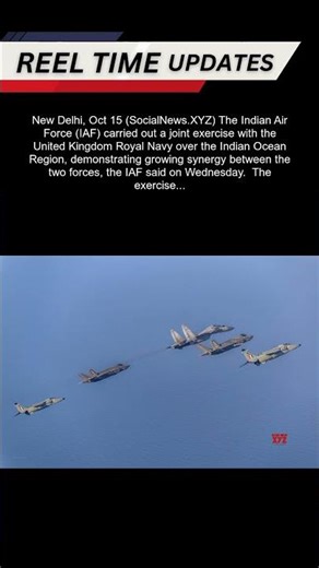 Indian Air Force, UK Royal Navy conduct joint exercise over Indian Ocean