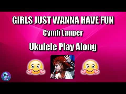 Girls Just Wanna Have Fun - Ukulele Play Along