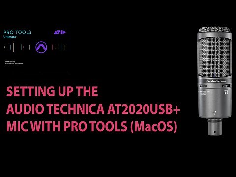 Audio Technica AT2020USB+ mic - setting up to record in Pro Tools MacOS