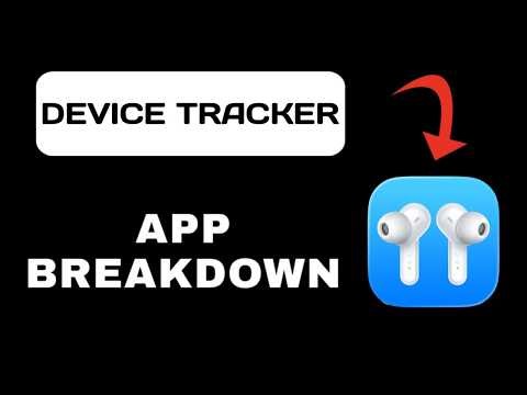 Device Tracker App Overview - What to Expect?