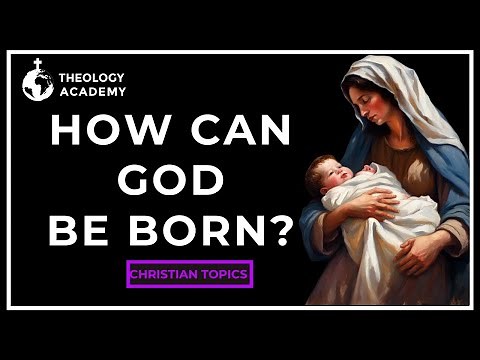 How Can God Be Born? Unraveling the Mystery of the Incarnation