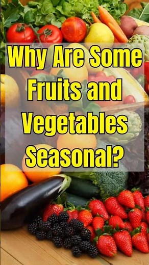 Why Are Some Fruits and Vegetables Seasonal? #foodfacts