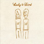 Lady & Bird - Lady & Bird