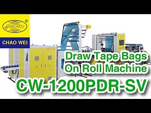 Perforating Draw Tape (Poly Draw) Bags On Roll Making Machine | CHAO WEI: CW-1200PDR