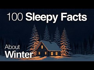 2 Hour Facts About Winter to Fall Asleep To