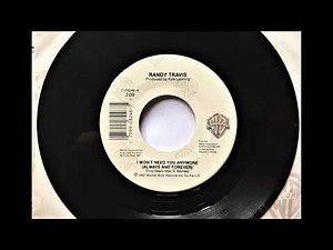 I Won't Need You Anymore (Always and Forever) , Randy Travis , 1987