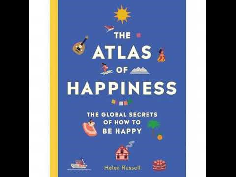 Atlas of Happiness: The Global Secrets of How to Be Happy - Helen Russell