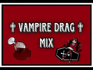Vampire Drag Mix !