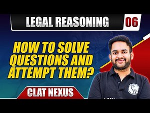 Legal Reasoning 06 | How to Solve Questions and Attempt Them? | CLAT Preparation
