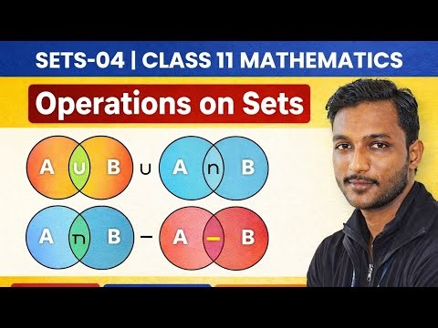 SETS-04 | Class 11 Mathematics | Chapter 1 – Operations on Sets | Union, Intersection & Difference