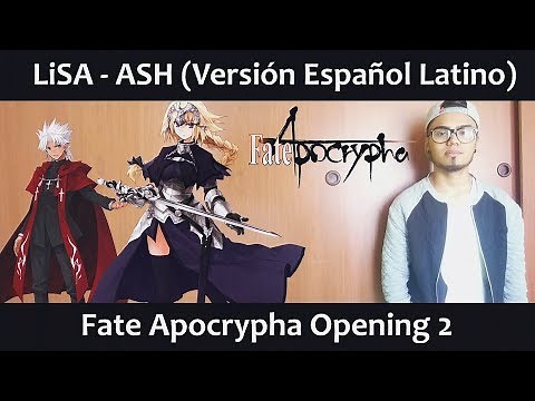LiSA - ASH (Versión Español Latino) Fate Apocrypha OP 2