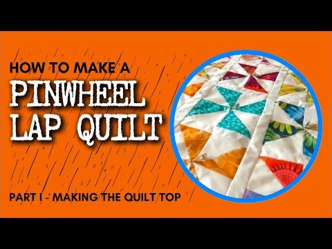 Making a Pinwheel Lap Quilt | How to Make A Lap Quilt | How to Make a Pinwheel Quilt