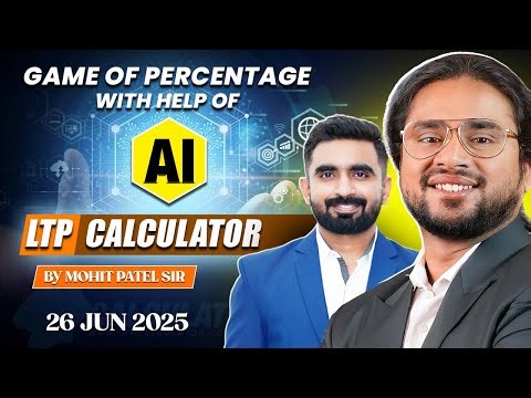 26 MAY 2025 THURSDAY | GAME OF PERCENTAGE % WITH THE HELP OF AI LTP CALCULATOR CLASS BY MOHIT PATEL
