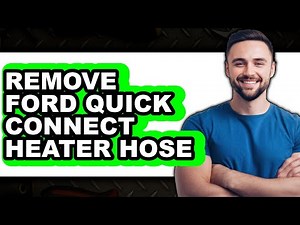 How to Remove Ford Quick Connect Heater Hose - Full Guide