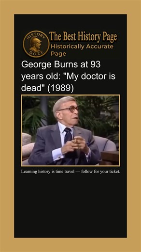 History doze on Instagram: "In 1989, comedian George Burns — then 93 years old — famously joked, “My doctor is dead.” Burns’ career spanned vaudeville, radio, television, and film, making him one of the very few performers to remain active for nearly a full century. He kept doing stand-up, smoking cigars, and performing on stage into his late 90s, proving age doesn’t dictate passion. Burns finally passed away in 1996 at 100 years old, still delivering punchlines until the very end. History keeps