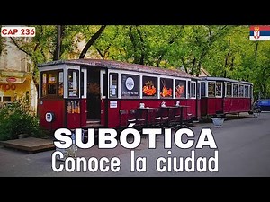 Subotica, Serbia: Walk and discover the most interesting places in the city