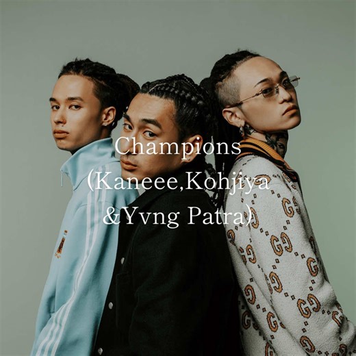 Champions: Kaneee, Kohjiya & Yvng Patra Collaboration