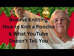 Braless Knitting And What YouTube Doesn’t Tell You - the How To Knit a Poncho